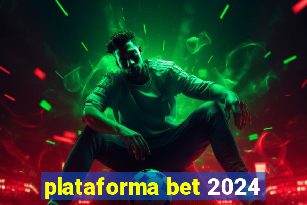 plataforma bet 2024